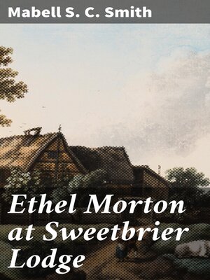 cover image of Ethel Morton at Sweetbrier Lodge